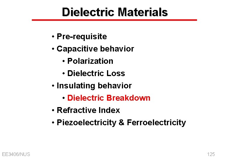 Dielectric Materials • Pre-requisite • Capacitive behavior • Polarization • Dielectric Loss • Insulating