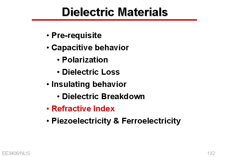 Dielectric Materials • Pre-requisite • Capacitive behavior • Polarization • Dielectric Loss • Insulating