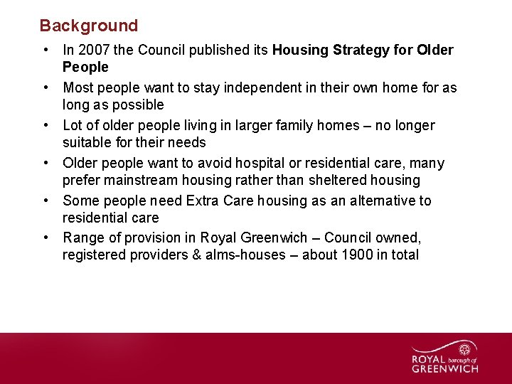 Background • In 2007 the Council published its Housing Strategy for Older People •