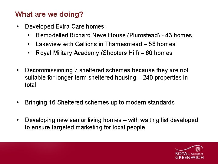 What are we doing? • Developed Extra Care homes: • Remodelled Richard Neve House