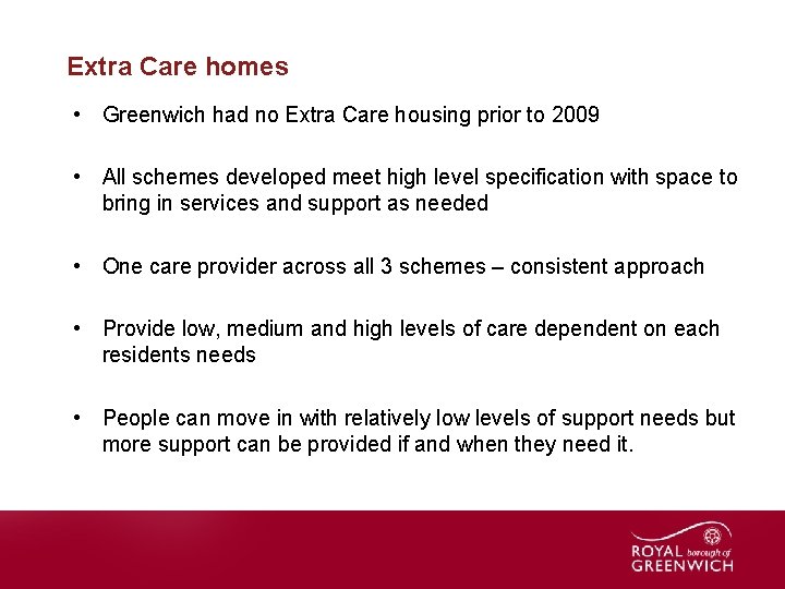 Extra Care homes • Greenwich had no Extra Care housing prior to 2009 •