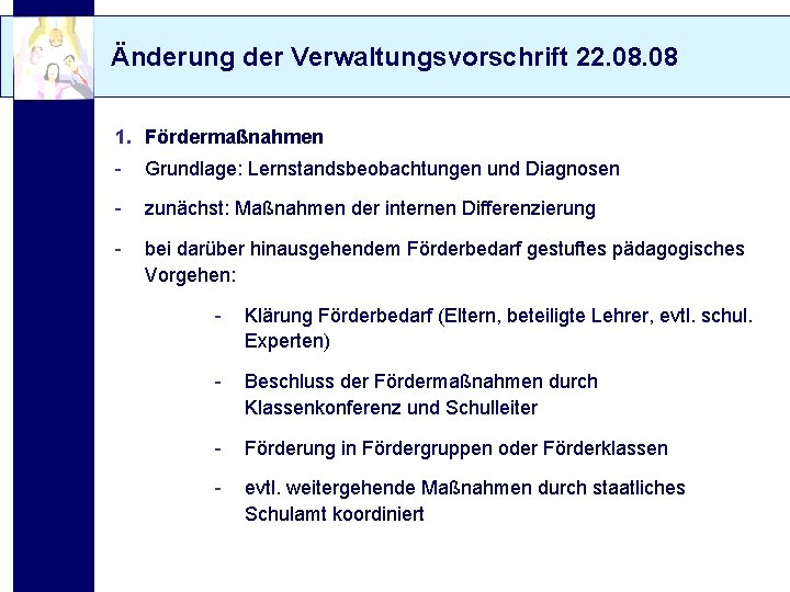 Änderung der Verwaltungsvorschrift 22. 08 1. Fördermaßnahmen - Grundlage: Lernstandsbeobachtungen und Diagnosen - zunächst: