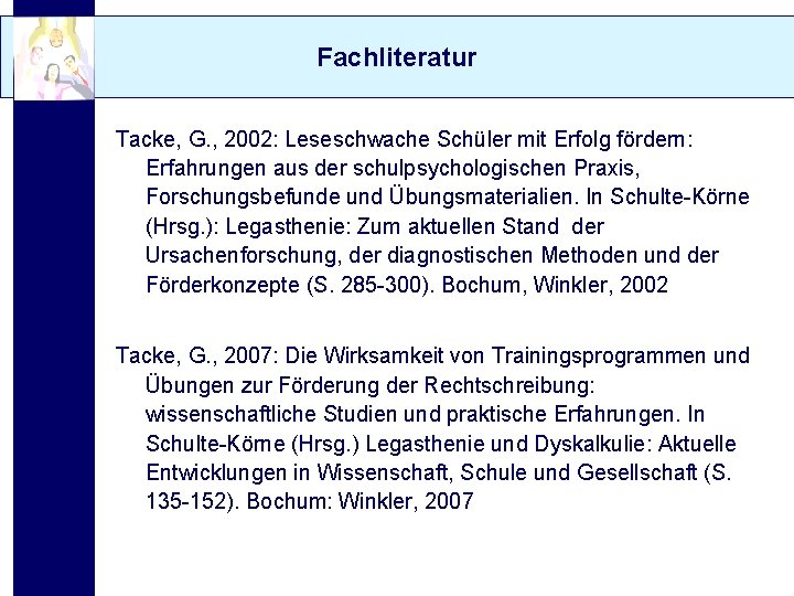Fachliteratur Tacke, G. , 2002: Leseschwache Schüler mit Erfolg fördern: Erfahrungen aus der schulpsychologischen