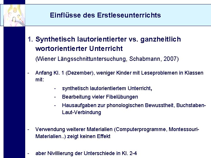 Einflüsse des Erstleseunterrichts 1. Synthetisch lautorientierter vs. ganzheitlich wortorientierter Unterricht (Wiener Längsschnittuntersuchung, Schabmann, 2007)