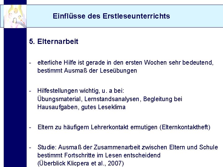 Einflüsse des Erstleseunterrichts 5. Elternarbeit - elterliche Hilfe ist gerade in den ersten Wochen