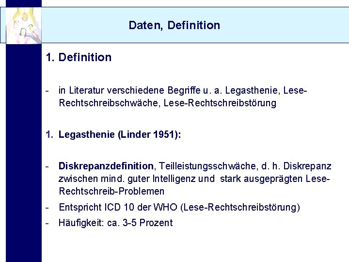 Daten, Definition 1. Definition - in Literatur verschiedene Begriffe u. a. Legasthenie, Lese. Rechtschreibschwäche,