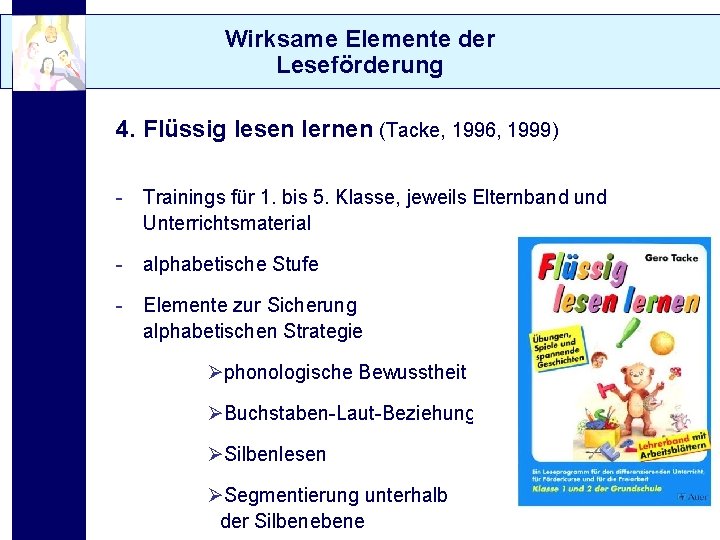 Wirksame Elemente der Leseförderung 4. Flüssig lesen lernen (Tacke, 1996, 1999) - Trainings für