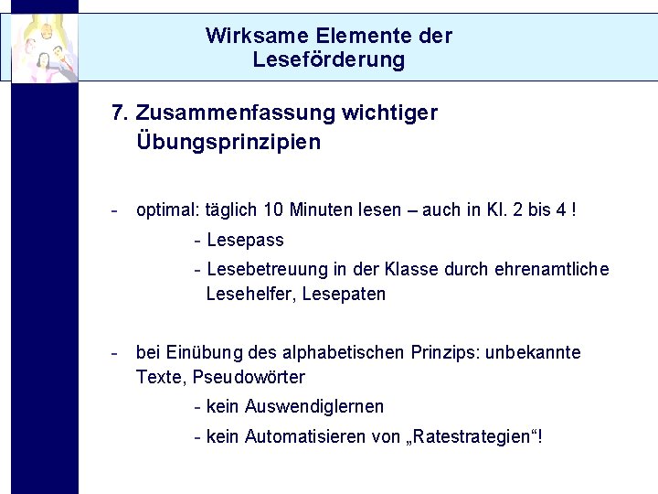 Wirksame Elemente der Leseförderung 7. Zusammenfassung wichtiger Übungsprinzipien - optimal: täglich 10 Minuten lesen