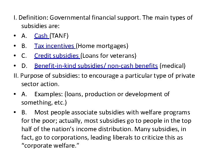 I. Definition: Governmental financial support. The main types of subsidies are: • A. Cash