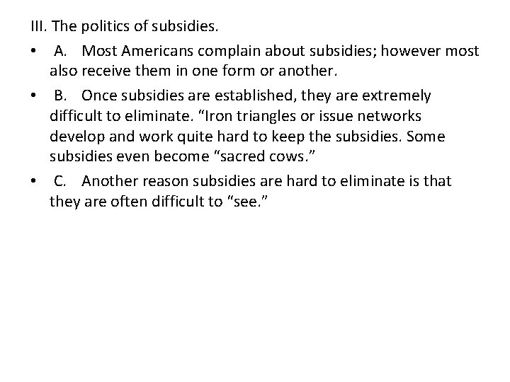 III. The politics of subsidies. • A. Most Americans complain about subsidies; however most