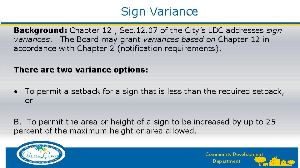  Sign Variance Background: Chapter 12 , Sec. 12. 07 of the City’s LDC