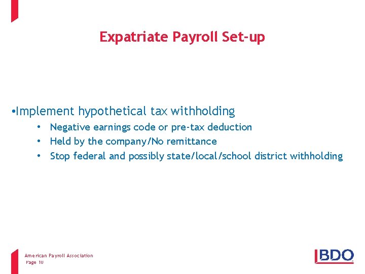 Expatriate Payroll Set-up • Implement hypothetical tax withholding • Negative earnings code or pre-tax