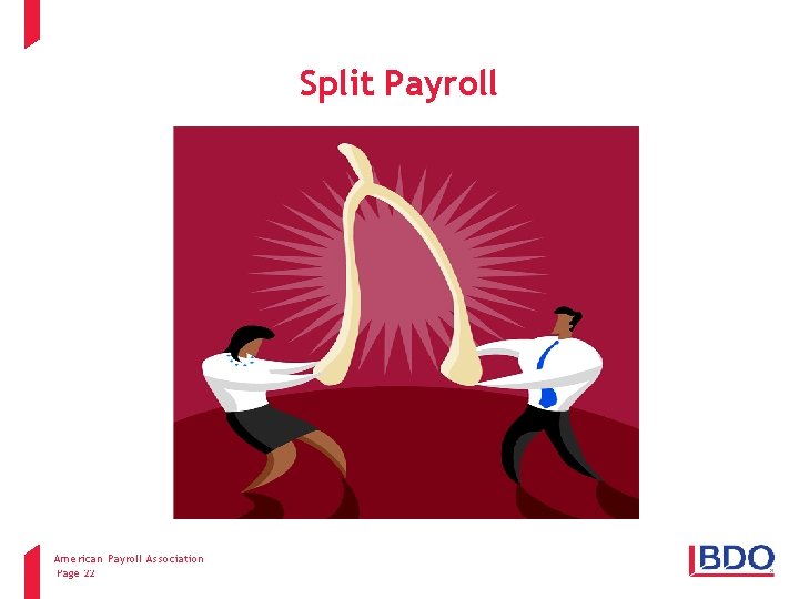 Split Payroll American Payroll Association Client name - Event - Presentation title Page 22