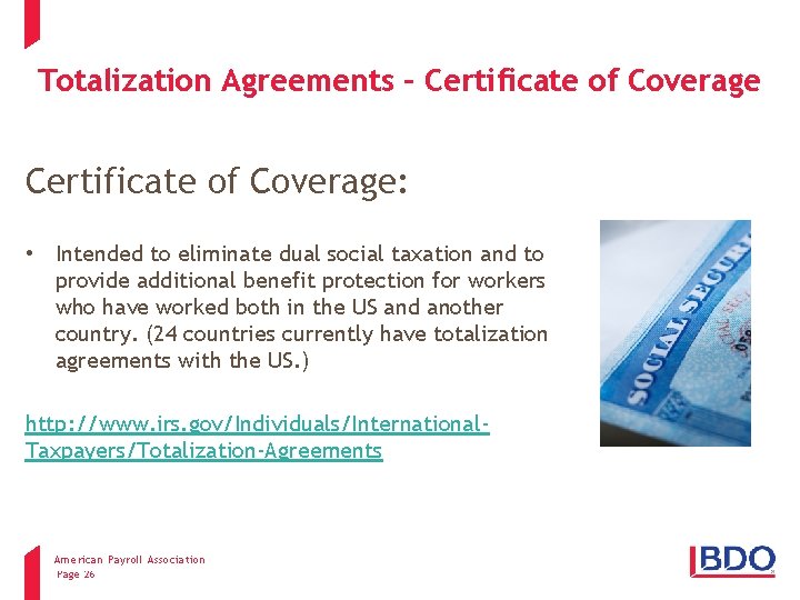 Totalization Agreements – Certificate of Coverage: • Intended to eliminate dual social taxation and