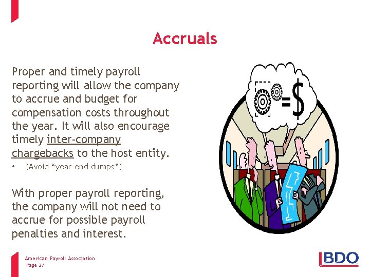 Accruals Proper and timely payroll reporting will allow the company to accrue and budget