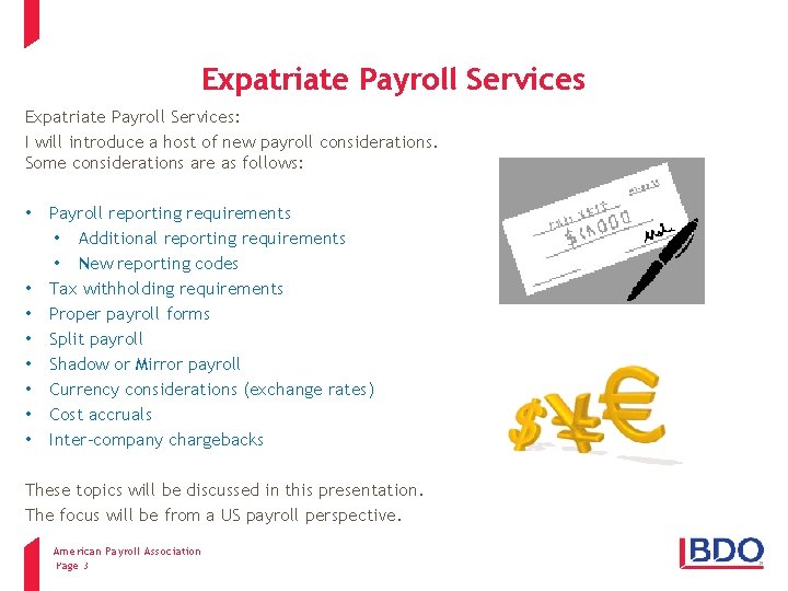 Expatriate Payroll Services: I will introduce a host of new payroll considerations. Some considerations