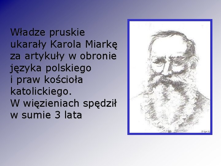 Władze pruskie ukarały Karola Miarkę za artykuły w obronie języka polskiego i praw kościoła
