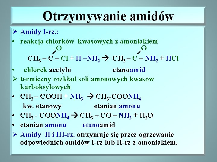 Otrzymywanie amidów Ø Amidy I-rz. : • reakcja chlorków kwasowych z amoniakiem O O