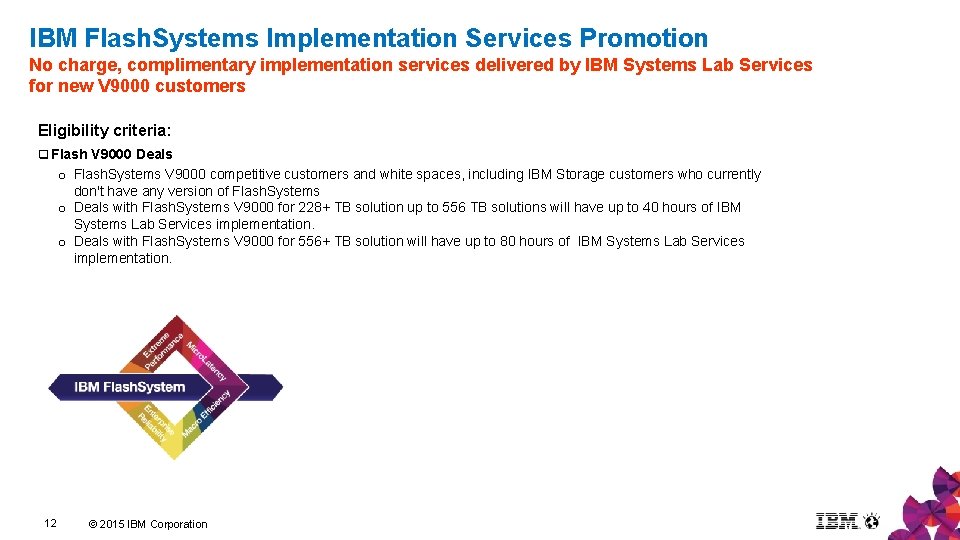 IBM Flash. Systems Implementation Services Promotion No charge, complimentary implementation services delivered by IBM