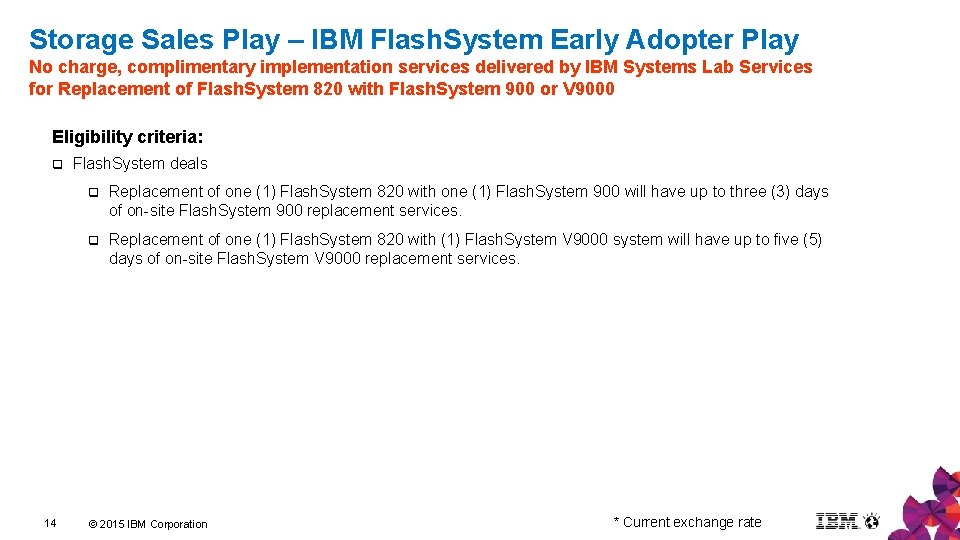 Storage Sales Play – IBM Flash. System Early Adopter Play No charge, complimentary implementation