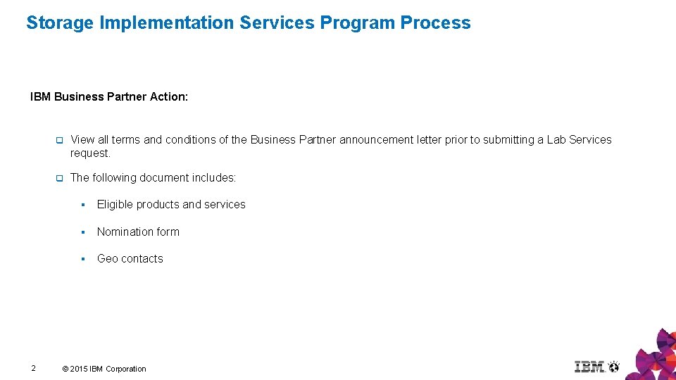 Storage Implementation Services Program Process IBM Business Partner Action: 2 q View all terms