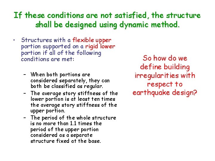 If these conditions are not satisfied, the structure shall be designed using dynamic method.