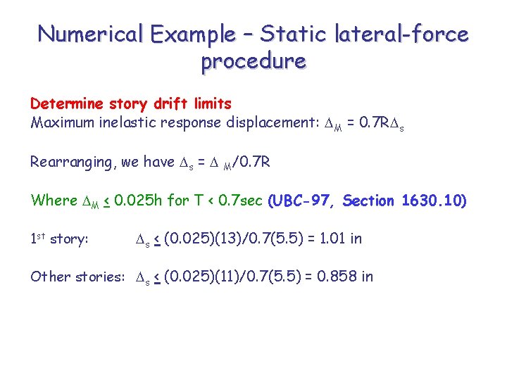 Numerical Example – Static lateral-force procedure Determine story drift limits Maximum inelastic response displacement: