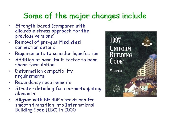 Some of the major changes include • Strength-based (compared with allowable stress approach for