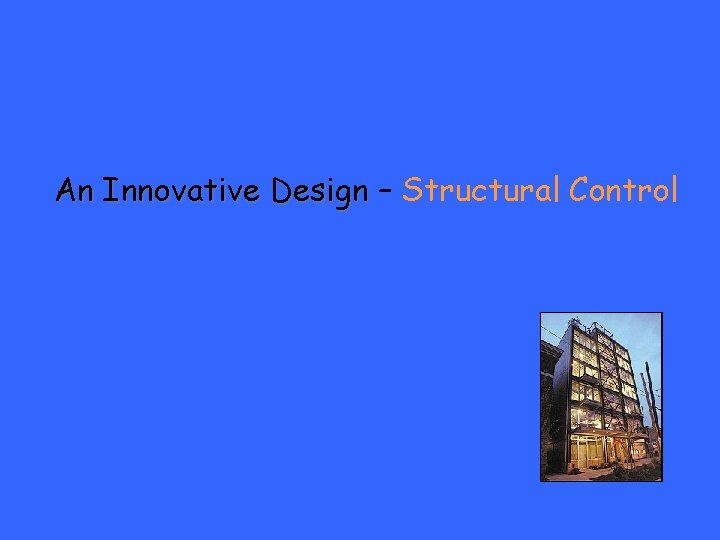 An Innovative Design – Structural Control 