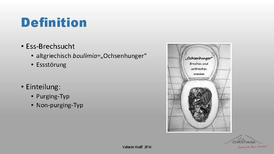 Definition • Ess-Brechsucht • altgriechisch boulimía=„Ochsenhunger“ • Essstörung • Einteilung: • Purging-Typ • Non-purging-Typ