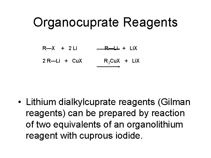 Organocuprate Reagents R—X + 2 Li 2 R—Li + Cu. X R—Li + Li.