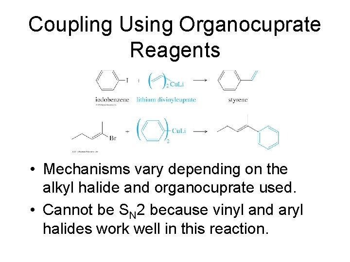 Coupling Using Organocuprate Reagents • Mechanisms vary depending on the alkyl halide and organocuprate