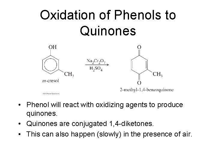 Oxidation of Phenols to Quinones • Phenol will react with oxidizing agents to produce