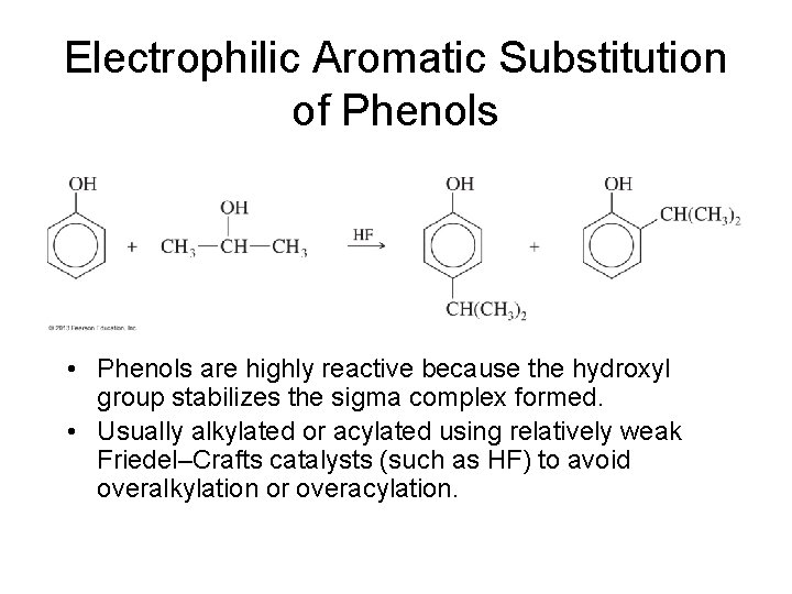Electrophilic Aromatic Substitution of Phenols • Phenols are highly reactive because the hydroxyl group