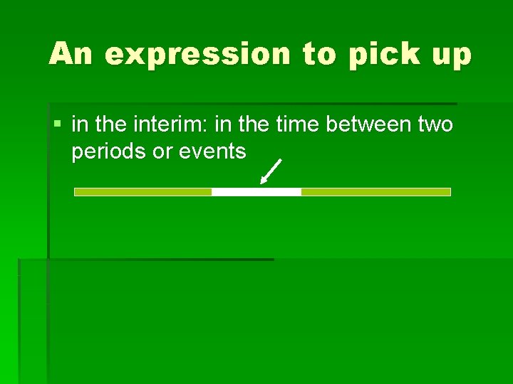 An expression to pick up § in the interim: in the time between two