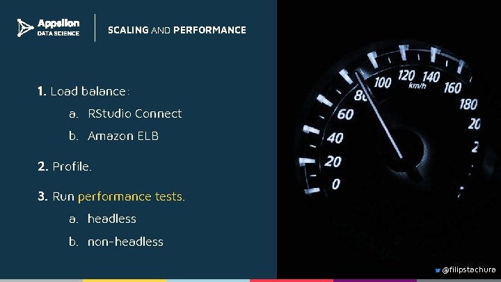 SCALING AND PERFORMANCE 1. Load balance: a. RStudio Connect b. Amazon ELB 2. Profile.