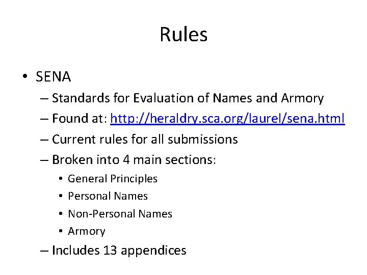 Rules • SENA – Standards for Evaluation of Names and Armory – Found at: