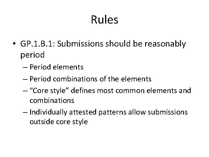 Rules • GP. 1. B. 1: Submissions should be reasonably period – Period elements