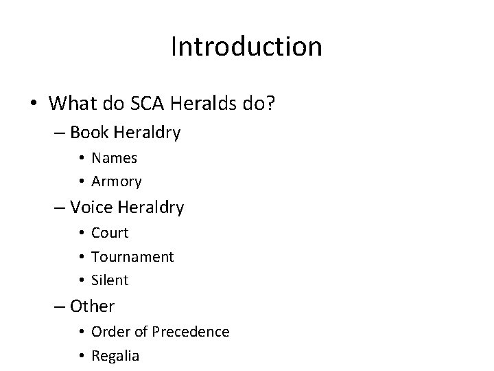 Introduction • What do SCA Heralds do? – Book Heraldry • Names • Armory