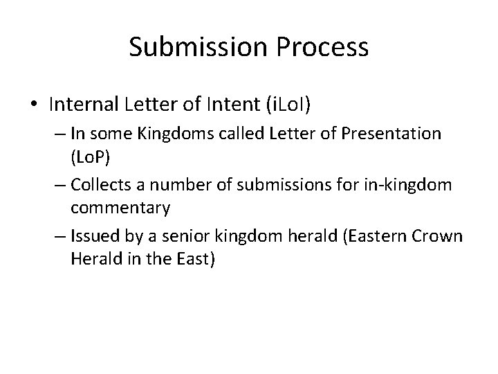 Submission Process • Internal Letter of Intent (i. Lo. I) – In some Kingdoms