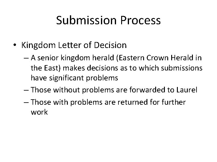 Submission Process • Kingdom Letter of Decision – A senior kingdom herald (Eastern Crown