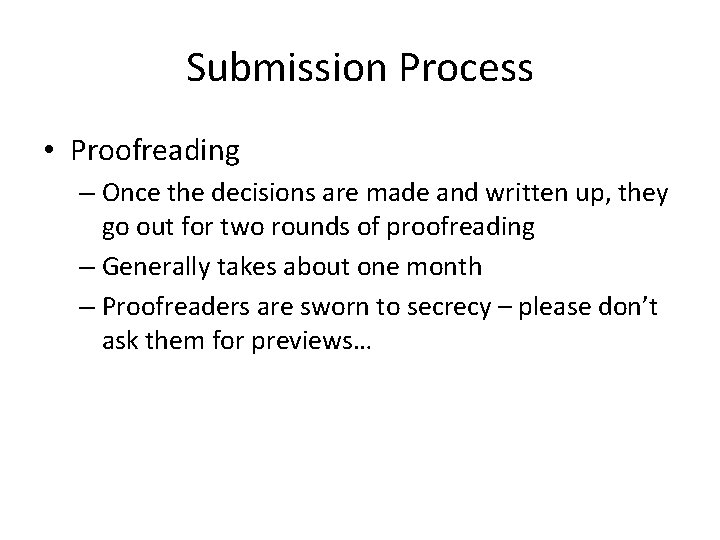 Submission Process • Proofreading – Once the decisions are made and written up, they