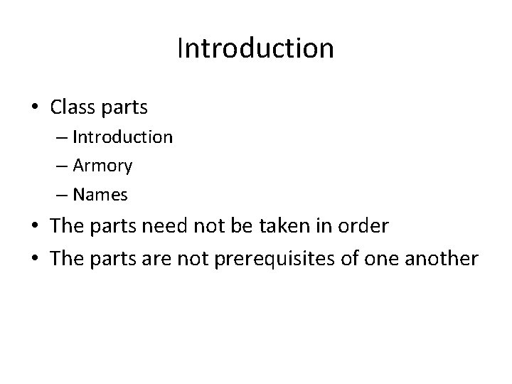 Introduction • Class parts – Introduction – Armory – Names • The parts need