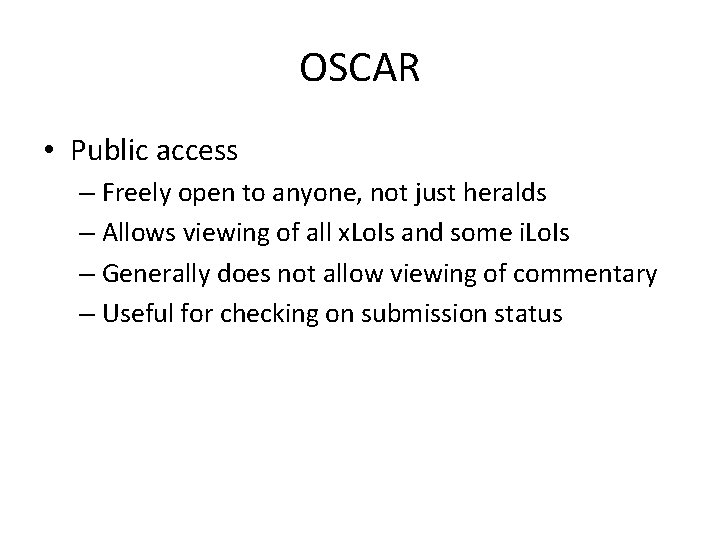 OSCAR • Public access – Freely open to anyone, not just heralds – Allows