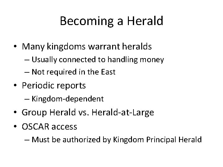 Becoming a Herald • Many kingdoms warrant heralds – Usually connected to handling money