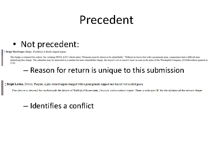 Precedent • Not precedent: – Reason for return is unique to this submission –