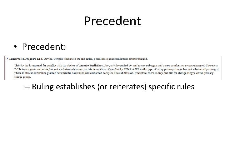 Precedent • Precedent: – Ruling establishes (or reiterates) specific rules 