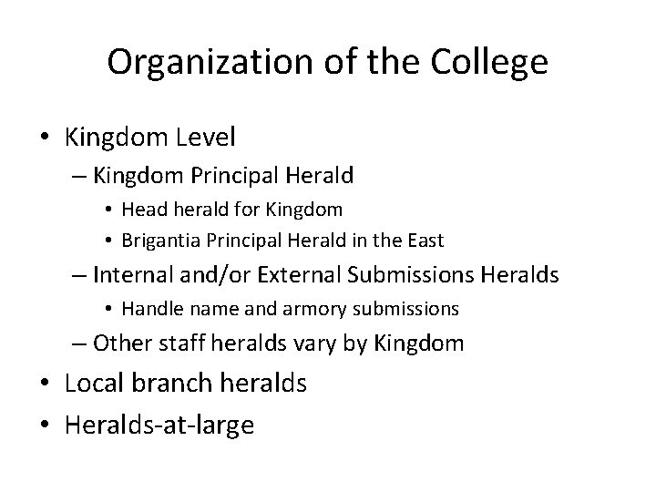 Organization of the College • Kingdom Level – Kingdom Principal Herald • Head herald