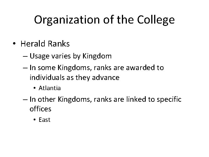 Organization of the College • Herald Ranks – Usage varies by Kingdom – In