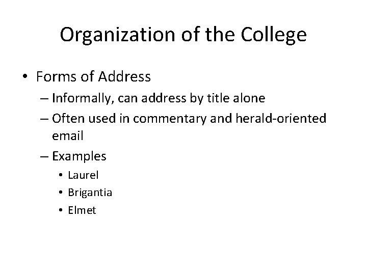 Organization of the College • Forms of Address – Informally, can address by title